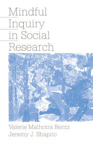 Title: Mindful Inquiry in Social Research, Author: Valerie Malhotra Bentz