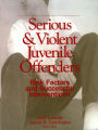 Serious and Violent Juvenile Offenders: Risk Factors and Successful Interventions