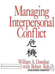 Title: Managing Interpersonal Conflict, Author: William A. Donohue