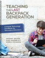 Teaching the Last Backpack Generation: A Mobile Technology Handbook for Secondary Educators / Edition 1