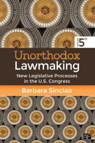 Title: Unorthodox Lawmaking: New Legislative Processes in the U.S. Congress / Edition 5, Author: Barbara L. Sinclair