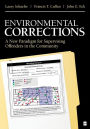 Environmental Corrections: A New Paradigm for Supervising Offenders in the Community / Edition 1