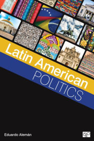 Title: Latin American Politics / Edition 1, Author: Eduardo Aleman