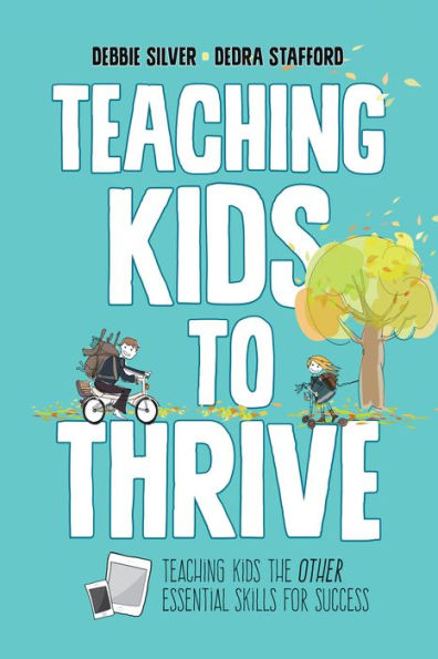 Teaching Kids to Thrive: Essential Skills for Success / Edition 1