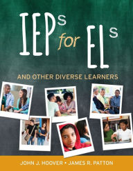 Title: IEPs for ELs: And Other Diverse Learners / Edition 1, Author: John J. Hoover