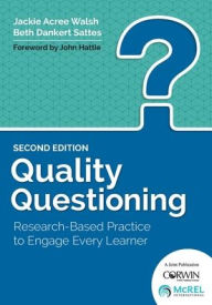 Title: Quality Questioning: Research-Based Practice to Engage Every Learner / Edition 2, Author: Jackie A. Walsh