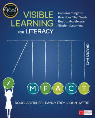 Title: Visible Learning for Literacy, Grades K-12: Implementing the Practices That Work Best to Accelerate Student Learning / Edition 1, Author: Douglas Fisher