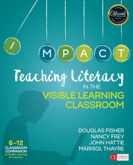 Title: Teaching Literacy in the Visible Learning Classroom, Grades 6-12 / Edition 1, Author: Douglas Fisher