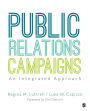 Public Relations Campaigns: An Integrated Approach / Edition 1
