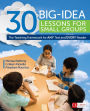 30 Big-Idea Lessons for Small Groups: The Teaching Framework for ANY Text and EVERY Reader / Edition 1