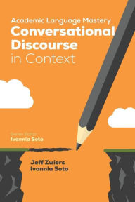 Title: Academic Language Mastery: Conversational Discourse in Context / Edition 1, Author: Jeff Zwiers