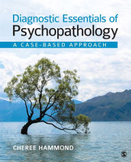 Title: Diagnostic Essentials of Psychopathology: A Case-Based Approach / Edition 1, Author: Cheree F. Hammond