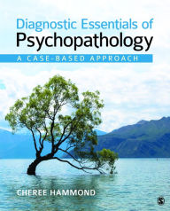 Title: Diagnostic Essentials of Psychopathology: A Case-Based Approach, Author: Cheree F. Hammond