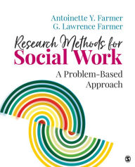 Title: Research Methods for Social Work: A Problem-Based Approach / Edition 1, Author: Antoinette Y. Farmer