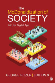 Title: The McDonaldization of Society: Into the Digital Age / Edition 9, Author: George Ritzer