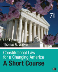 Title: Constitutional Law for a Changing America: A Short Course / Edition 7, Author: Lee J. Epstein