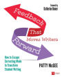 Feedback That Moves Writers Forward: How to Escape Correcting Mode to Transform Student Writing / Edition 1