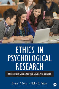 Title: Ethics in Psychological Research: A Practical Guide for the Student Scientist / Edition 1, Author: Daniel Paul Corts