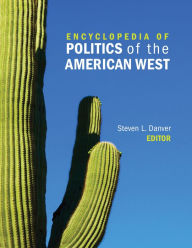Title: Encyclopedia of Politics of the American West, Author: Steven L. Danver