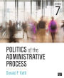 Politics of the Administrative Process / Edition 7