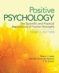 Title: Positive Psychology: The Scientific and Practical Explorations of Human Strengths / Edition 4, Author: Shane J. Lopez