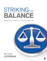 Title: Striking the Balance: Debating Criminal Justice and Law / Edition 1, Author: Matthew Lippman