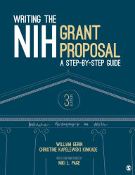 Title: Writing the NIH Grant Proposal: A Step-by-Step Guide / Edition 3, Author: William Gerin