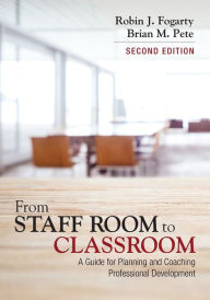 Title: From Staff Room to Classroom: A Guide for Planning and Coaching Professional Development / Edition 2, Author: Robin J. Fogarty