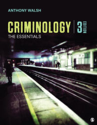 Title: Criminology: The Essentials / Edition 3, Author: Anthony Walsh