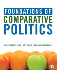 Title: Foundations of Comparative Politics / Edition 1, Author: William Roberts Clark