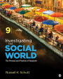 Investigating the Social World: The Process and Practice of Research / Edition 9