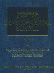 Title: Handbook of Applied Developmental Science: Promoting Positive Child, Adolescent, and Family Development Through Research, Policies, and Programs, Author: Richard M. Lerner