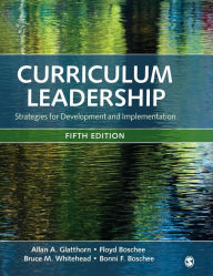 Title: Curriculum Leadership: Strategies for Development and Implementation / Edition 5, Author: Allan A. Glatthorn