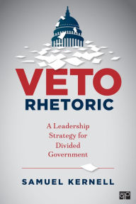 Title: Veto Rhetoric: A Leadership Strategy for Divided Government, Author: Samuel H. Kernell