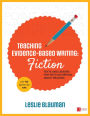 Teaching Evidence-Based Writing: Fiction: Texts and Lessons for Spot-On Writing About Reading