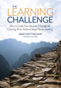 The Learning Challenge: How to Guide Your Students Through the Learning Pit to Achieve Deeper Understanding