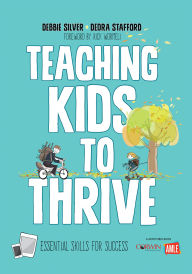 Title: Teaching Kids to Thrive: Essential Skills for Success, Author: Debbie Thompson Silver