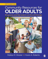 Title: Community Resources for Older Adults: Programs and Services in an Era of Change / Edition 5, Author: Robbyn R. Wacker