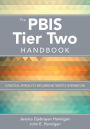 The PBIS Tier Two Handbook: A Practical Approach to Implementing Targeted Interventions / Edition 1