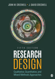 Title: Research Design: Qualitative, Quantitative, and Mixed Methods Approaches / Edition 5, Author: John W. Creswell