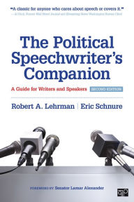 Title: The Political Speechwriter's Companion: A Guide for Writers and Speakers / Edition 2, Author: Robert A. Lehrman