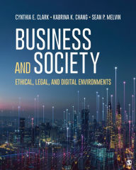 Title: Business and Society: Ethical, Legal, and Digital Environments, Author: Cynthia E. Clark