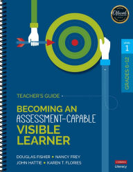 Title: Becoming an Assessment-Capable Visible Learner, Grades 6-12, Level 1: Teacher's Guide / Edition 1, Author: Douglas Fisher