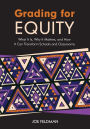 Grading for Equity: What It Is, Why It Matters, and How It Can Transform Schools and Classrooms / Edition 1