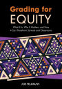 Grading for Equity: What It Is, Why It Matters, and How It Can Transform Schools and Classrooms