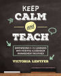 Keep CALM and Teach: Empowering K-12 Learners With Positive Classroom Management Routines / Edition 1