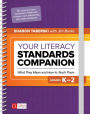 Your Literacy Standards Companion, Grades K-2: What They Mean and How to Teach Them