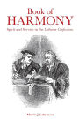 Book of Harmony: Spirit and Service in the Lutheran Confessions