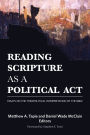 Reading Scripture as a Political Act: Essays on the Theopolitical Interpretation of the Bible