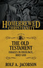 The Homebrewed Christianity Guide to the Old Testament: Israel's In-Your-Face, Holy God